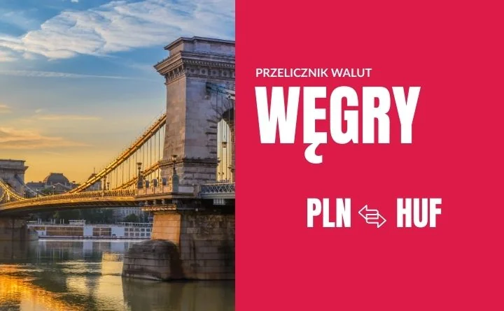 Obraz do artykułu: Weekend w Budapeszcie: Przelicznik walut i sposób na tanie forinty przy płatności za gulasz. Szybkie przeliczanie tysięcy forintów (HUF) na złotówki