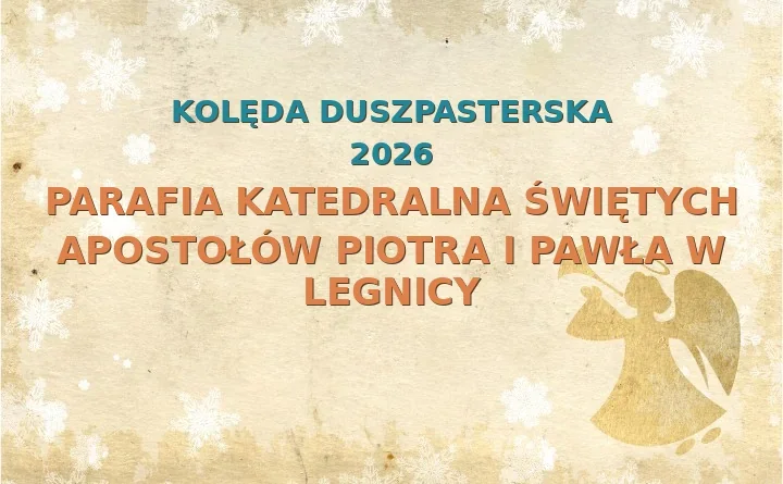 Parafia Katedralna Świętych Apostołów Piotra i Pawła w Legnicy – harmonogram kolęd (wizyt duszpasterskich) 2025
