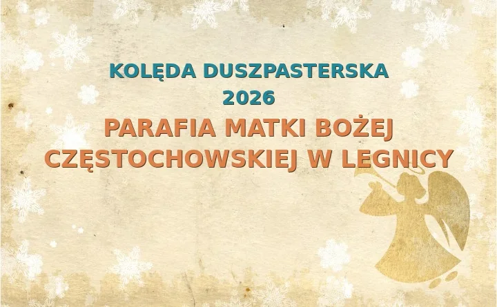 Parafia Matki Bożej Częstochowskiej w Legnicy – harmonogram kolęd (wizyt duszpasterskich) 2025/2024