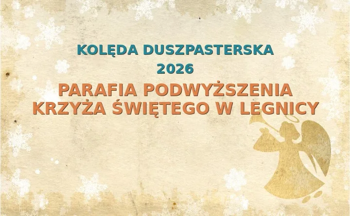 Parafia Podwyższenia Krzyża Świętego w Legnicy – harmonogram kolęd (wizyt duszpasterskich)