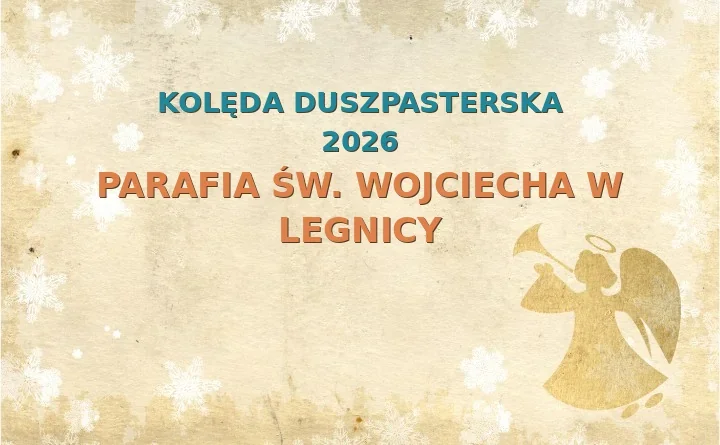 Parafia św. Wojciecha w Legnicy – harmonogram kolęd (wizyt duszpasterskich) 2025/2026