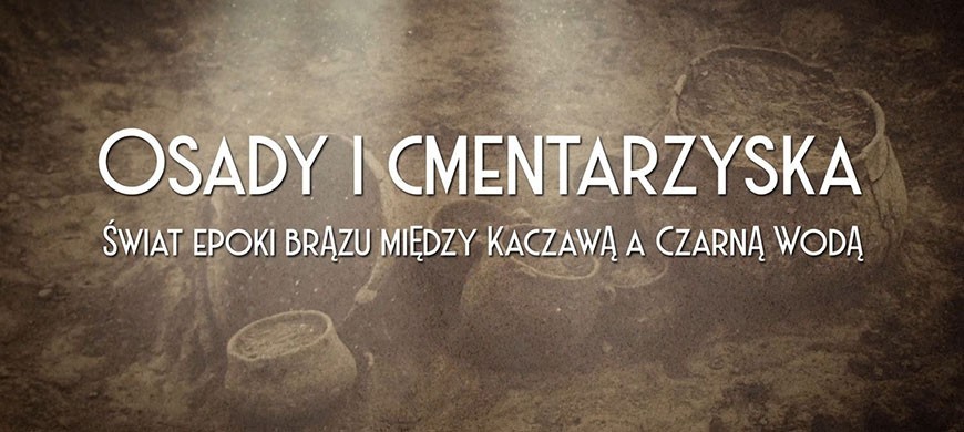 Obejrzyj film o osadach i cmentarzyskach epoki brązu. Muzeum Miedzi zaprasza