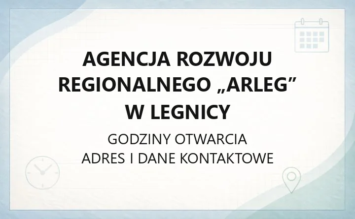 Agencja Rozwoju Regionalnego „ARLEG” w Legnicy - kontakt, godziny, informacje