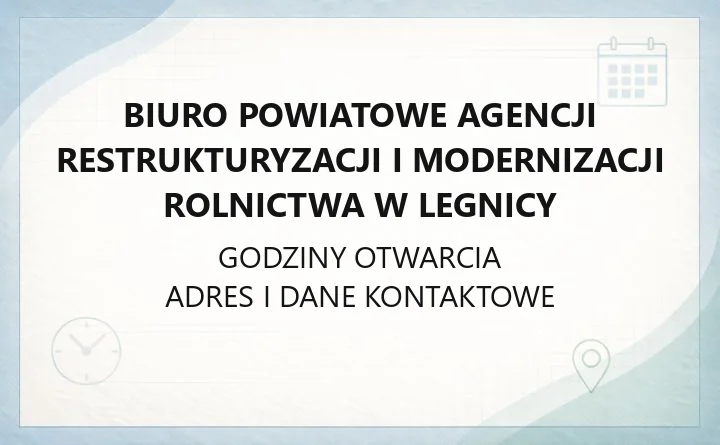 Biuro Powiatowe Agencji Restrukturyzacji i Modernizacji Rolnictwa w Legnicy - kontakt, godziny, informacje