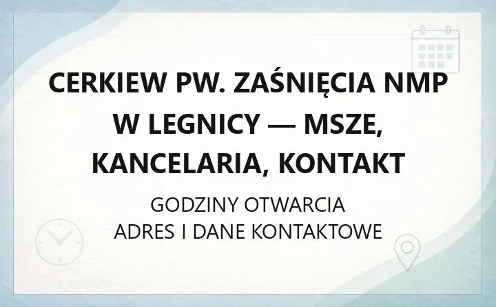 Cerkiew pw. Zaśnięcia NMP w Legnicy - msze, kancelaria, kontakt