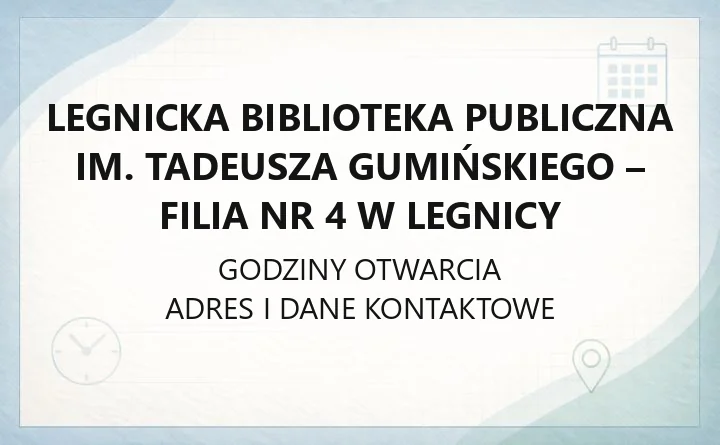 Legnicka Biblioteka Publiczna im. Tadeusza Gumińskiego - Filia nr 4 w Legnicy - kontakt, godziny, informacje