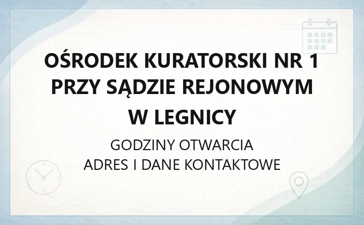 Ośrodek Kuratorski Nr 1 przy Sądzie Rejonowym w Legnicy - kontakt, dyżury kierownika, korespondencja