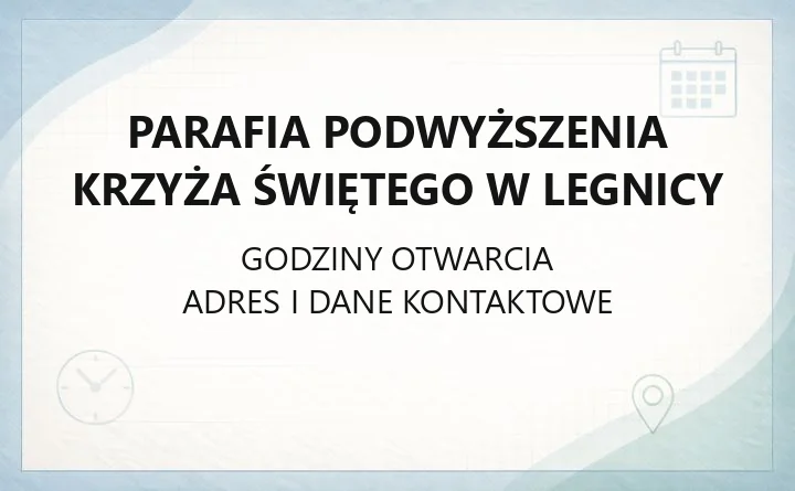 Parafia Podwyższenia Krzyża Świętego w Legnicy - kontakt, msze, sakramenty