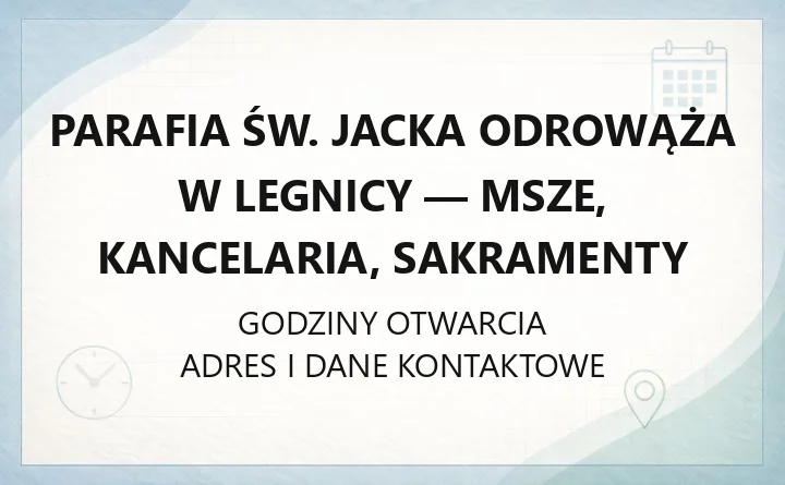 Parafia św. Jacka Odrowąża w Legnicy - msze, kancelaria, sakramenty