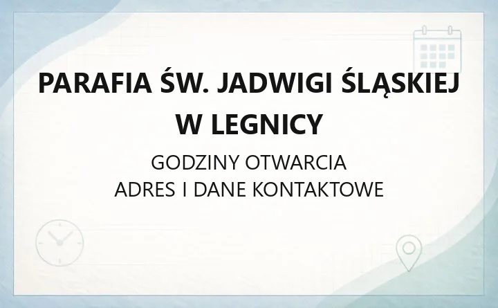 Parafia św. Jadwigi Śląskiej w Legnicy - kontakt, msze, sakramenty