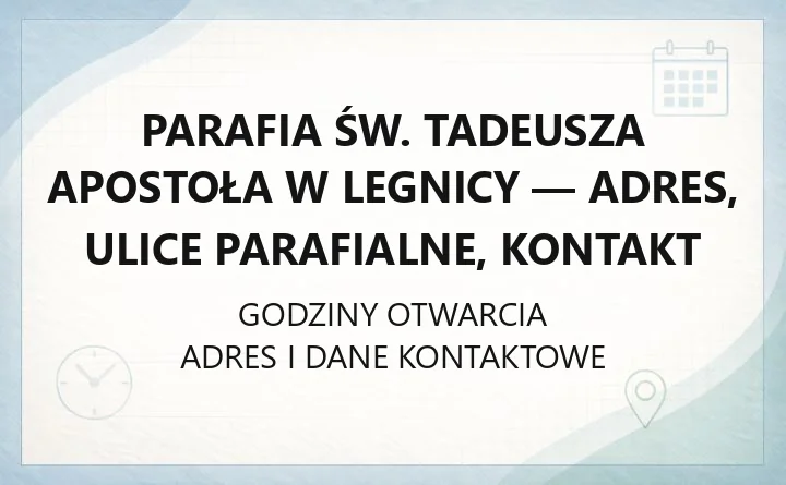 Parafia św. Tadeusza Apostoła w Legnicy - adres, ulice parafialne, kontakt