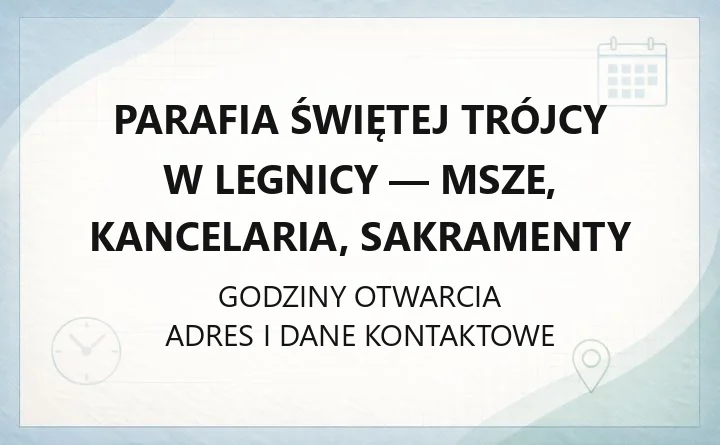 Parafia Świętej Trójcy w Legnicy - msze, kancelaria, sakramenty