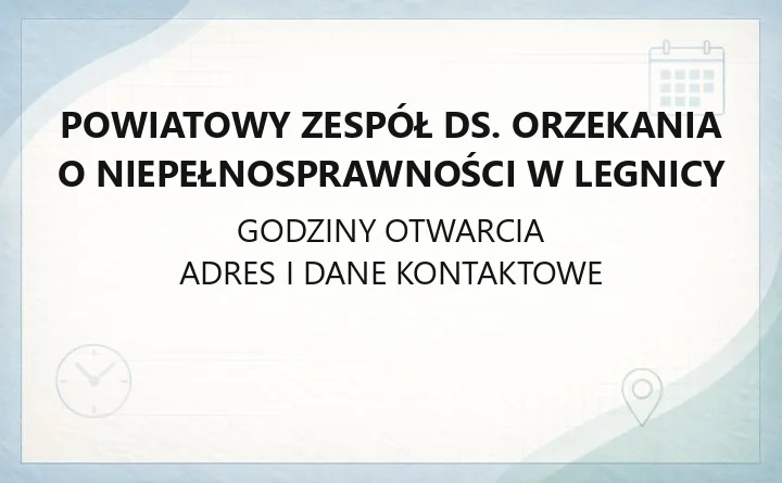 Powiatowy Zespół ds. Orzekania o Niepełnosprawności w Legnicy - kontakt, dokumenty, odwołania