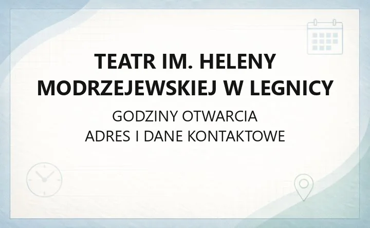 Teatr im. Heleny Modrzejewskiej w Legnicy - kontakt, godziny, informacje