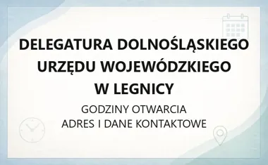 Delegatura Dolnośląskiego Urzędu Wojewódzkiego w Legnicy - kontakt, godziny, informacje