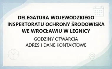Delegatura Wojewódzkiego Inspektoratu Ochrony Środowiska we Wrocławiu w Legnicy - kontakt, godziny, informacje