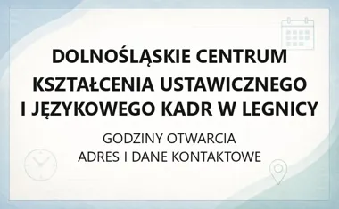 Dolnośląskie Centrum Kształcenia Ustawicznego i Językowego Kadr w Legnicy - kontakt, godziny, informacje