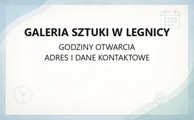 Galeria Sztuki w Legnicy - kontakt, godziny, informacje