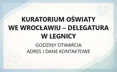 Kuratorium Oświaty we Wrocławiu - Delegatura w Legnicy - kontakt, godziny, informacje