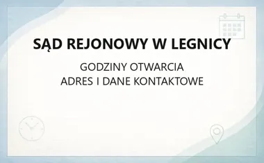 Sąd Rejonowy w Legnicy - kontakt, godziny, informacje