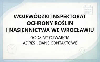 Wojewódzki Inspektorat Ochrony Roślin i Nasiennictwa we Wrocławiu - kontakt, godziny, informacje