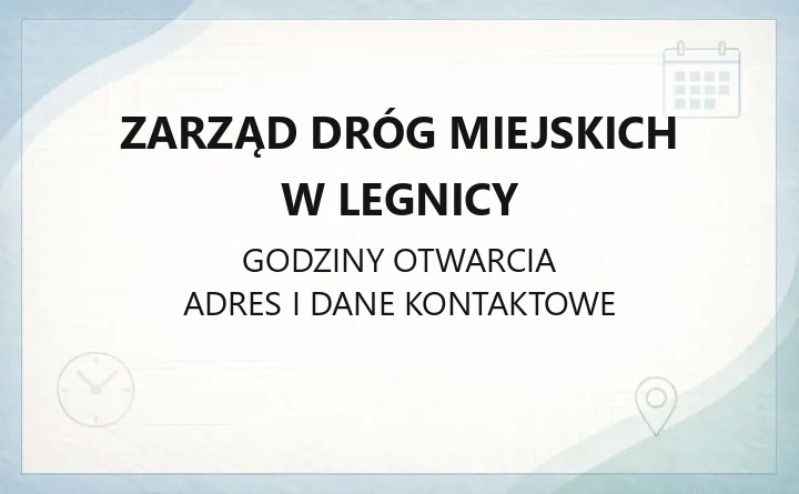 Zarząd Dróg Miejskich w Legnicy - kontakt, godziny, informacje