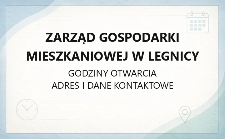 Zarząd Gospodarki Mieszkaniowej w Legnicy - kontakt, godziny, informacje