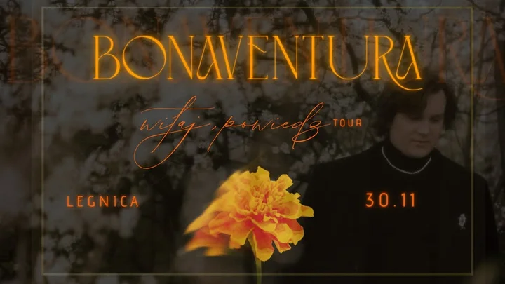 Grafika promocyjna wydarzenia Bonaventura — WITAJ, POWIEDZ TOUR w Legnicy