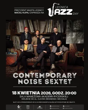 Contemporary Noise Sextet wraca na Legnica Jazz Day - jazz z pazurem w Maneżu